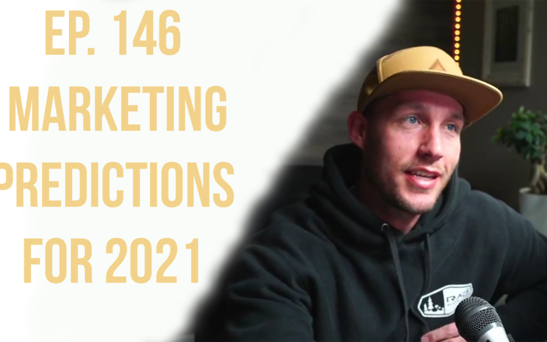 Ep. 146 Marketing Predictions for 2021