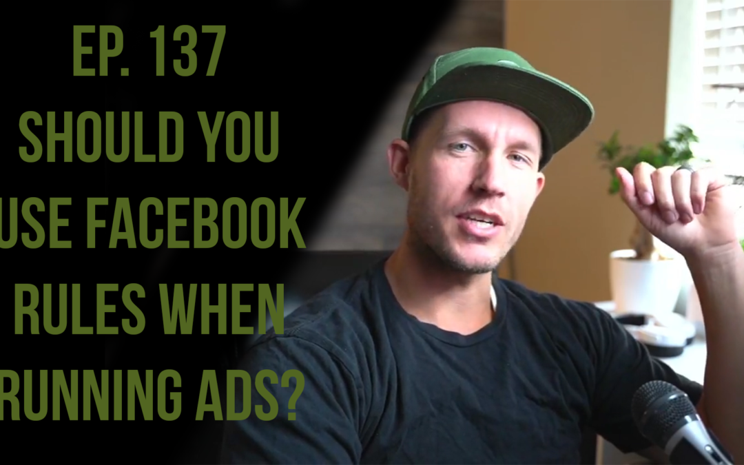 Ep.137 Should You Use Facebook Rules?