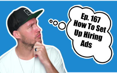 Ep. 167 How To Set Up Hiring Ads